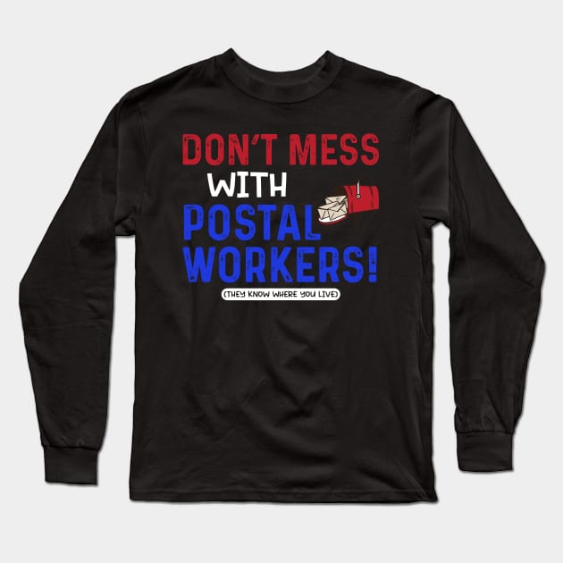 Don't Mess With Postal Workers Long Sleeve T-Shirt by maxcode